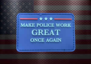 Make Police Work Great Once Again PVC morale patch